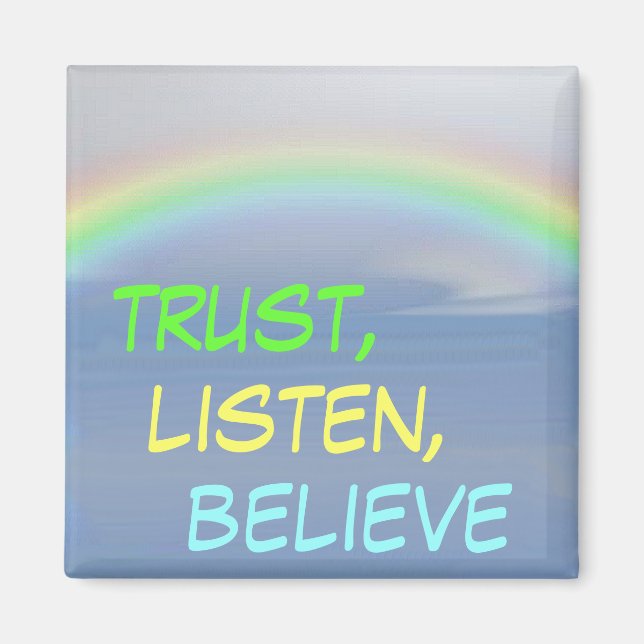 listen trust believe rainbow Magnet (Front)