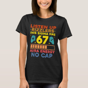 Listen Up Rizzlers Aura Energy 67 No Cap Sigma Mem T-Shirt