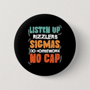 Listen Up Rizzlers Sigmas Do Homework Funny Teache 6 Cm Round Badge
