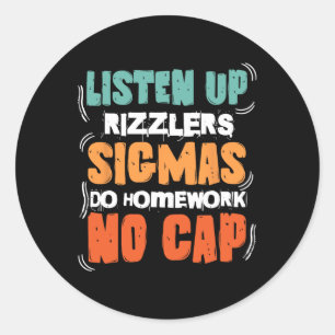 Listen Up Rizzlers Sigmas Do Homework Funny Teache Classic Round Sticker