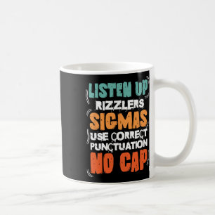 Listen Up Rizzlers Sigmas Use Correct Punctuation Coffee Mug