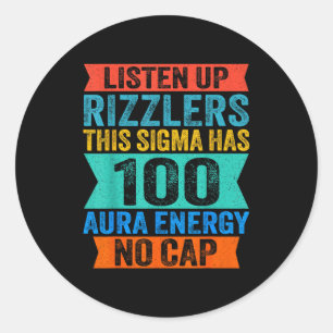 Listen Up Rizzlers This Sigma Has 100 Aura Energy  Classic Round Sticker