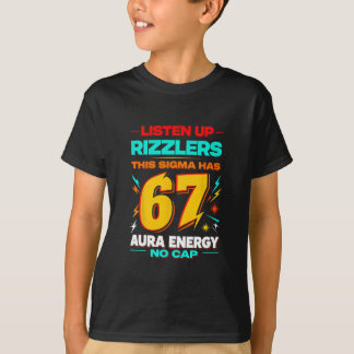 Listen Up Rizzlers This Sigma Has 67 Aura Energy M T-Shirt