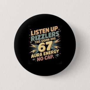 Listen Up Rizzlers This Sigma Has 67 Aura Energy N 6 Cm Round Badge