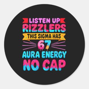 Listen Up Rizzlers This Sigma Has 67 Aura Energy N Classic Round Sticker