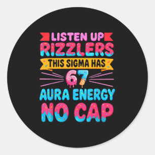 Listen Up Rizzlers This Sigma Has 67 Aura Energy N Classic Round Sticker