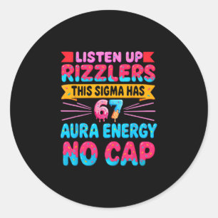 Listen Up Rizzlers This Sigma Has 67 Aura Energy N Classic Round Sticker