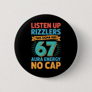 Listen Up Rizzlers This Sigma Has 67 Aura Energy S 6 Cm Round Badge