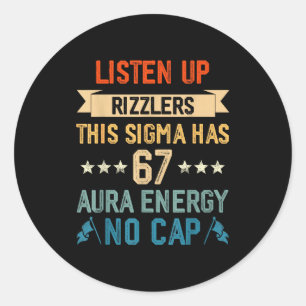 Listen Up Rizzlers This Sigma Has 67 Aura Energy S Classic Round Sticker
