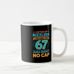 Listen Up Rizzlers This Sigma Has 67 Aura Energy S Coffee Mug