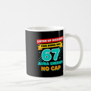 Listen Up Rizzlers This Sigma Has 67 Aura Energy S Coffee Mug