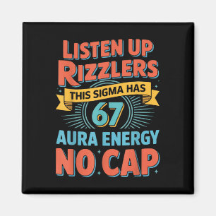 Listen Up Rizzlers This Sigma Has 67 Aura Energy S Magnet