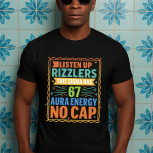 Listen Up Rizzlers This Sigma Has 67 Aura T-Shirt