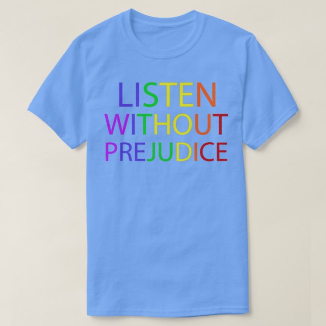 listen without prejudice T-Shirt (Design Front)