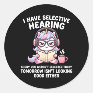 Listening On Own Terms Sorry Werent Selected Classic Round Sticker