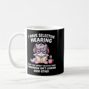 Listening On Own Terms Sorry Werent Selected Coffee Mug
