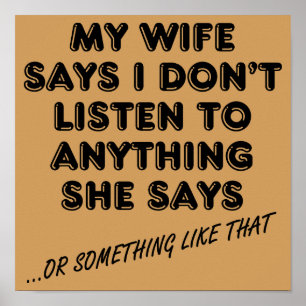 Listening To My Wife Funny Poster Sign
