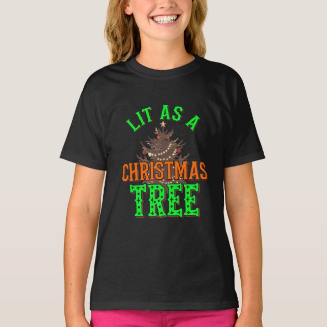 Lit As A Christmas Tree Digital Art Design T-Shirt (Front)