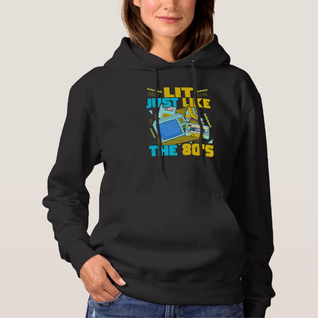 Lit Just Like The 80s  80s Aesthetic Nostalgia 80s Hoodie (Front)