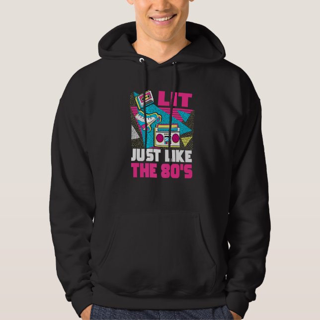 Lit Just Like The 80s  80s Aesthetic Nostalgia 80s Hoodie (Front)