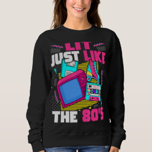 Lit Just Like The 80s  80s Aesthetic Nostalgia 80s Sweatshirt