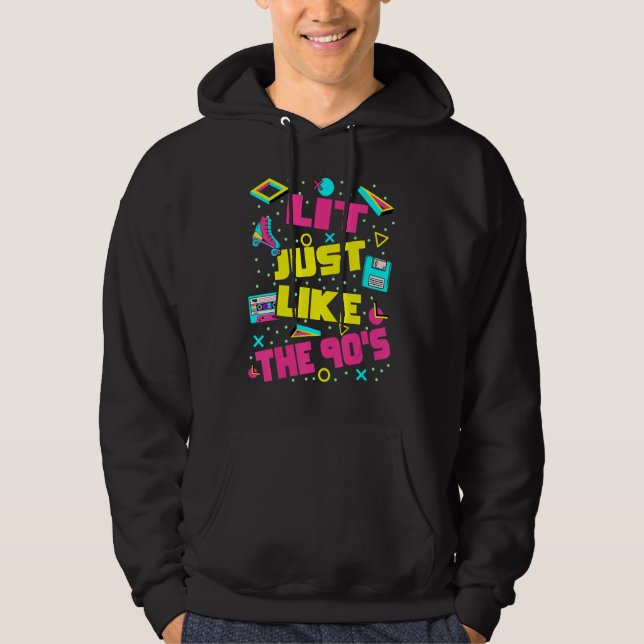 Lit Just Like The 90s  90s Aesthetic Nostalgia 199 Hoodie (Front)