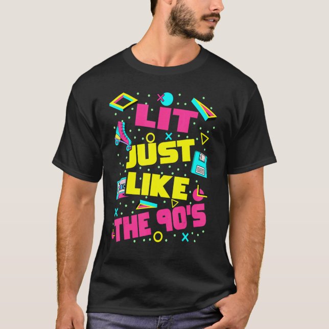 Lit Just Like The 90s  90s Aesthetic Nostalgia 199 T-Shirt (Front)