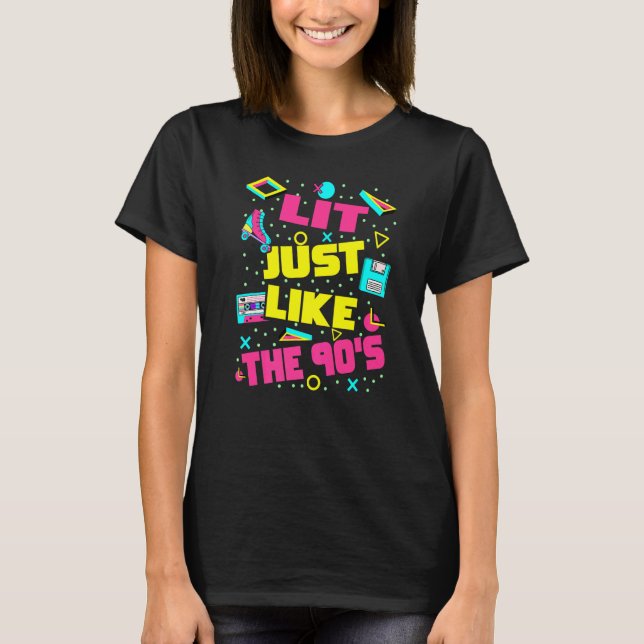 Lit Just Like The 90s  90s Aesthetic Nostalgia 199 T-Shirt (Front)