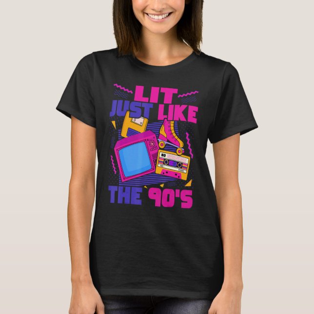 Lit Just Like The 90s  90s Aesthetic Nostalgia 199 T-Shirt (Front)