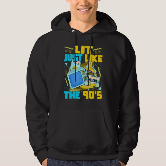 Lit Just Like The 90s   90s Aesthetic Nostalgia 19 Hoodie (Front)