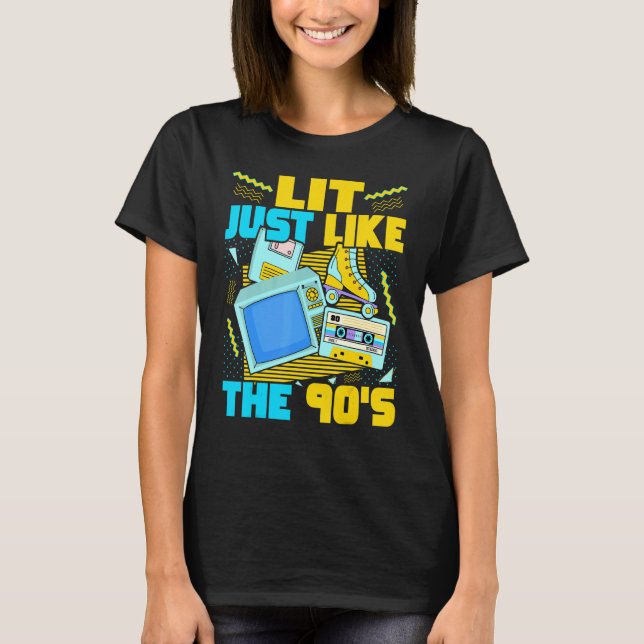 Lit Just Like The 90s   90s Aesthetic Nostalgia 19 T-Shirt (Front)