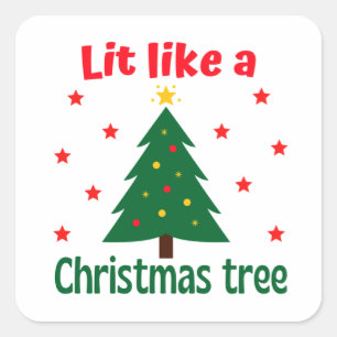 Lit Like A Christmas Tree Christmas Square Sticker