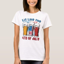 Lit Like The 4TH Of July T-shirt
