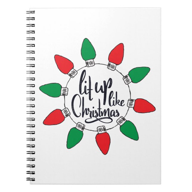 Lit Up Like Christmas Art Christmas Graphics Notebook (Front)