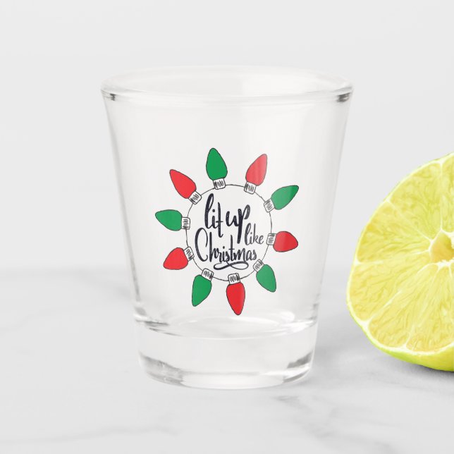 Lit Up Like Christmas Art Christmas Quotes Graphic Shot Glass (Front)