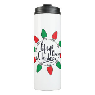 Lit Up Like Christmas Art Christmas Quotes Graphic Thermal Tumbler