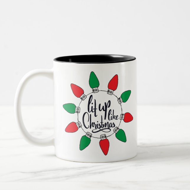 Lit Up Like Christmas Art Christmas Quotes Graphic Two-Tone Coffee Mug (Left)