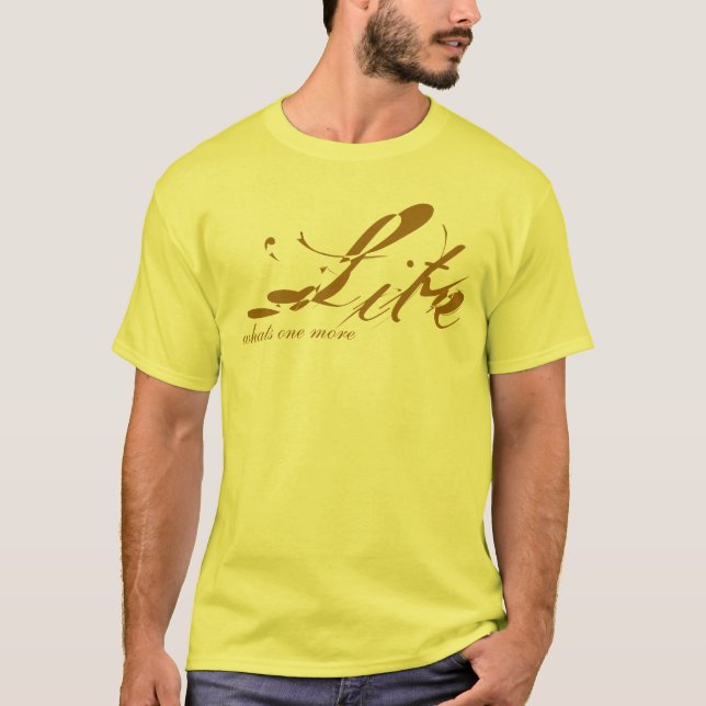 Lite, whats one more - Customised T-Shirt (Front)