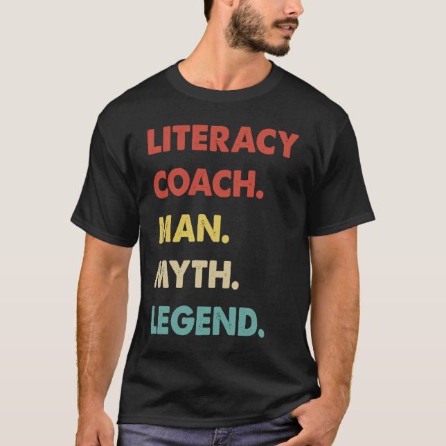 Literacy Coach Man Myth Legend  1 T-Shirt (Front)