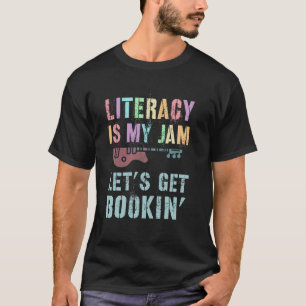 LITERACY IS MY JAM Reading Rockin' Elementary Educ T-Shirt