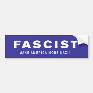 Literal Trump Bumper Stickers - Fascist