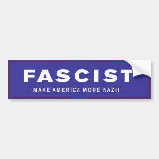 Literal Trump Bumper Stickers - Fascist