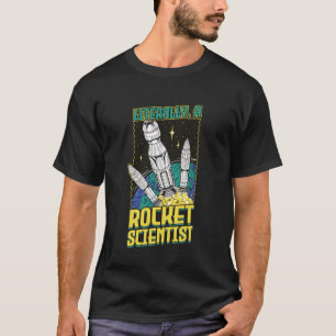 Literally, A Rocket Scientist Design T-Shirt