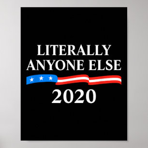 Literally Anyone Else 2020 Anti-trump Poster