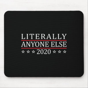Literally Anyone Else 2020 Mouse Mat