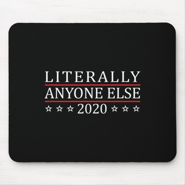 Literally Anyone Else 2020  Mouse Mat (Front)