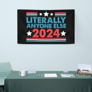 Literally Anyone Else 2024 President USA Election Banner