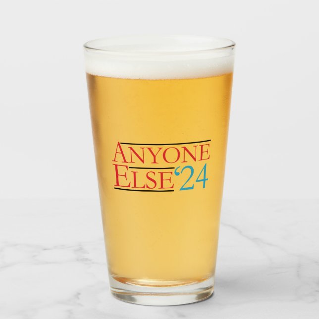 Literally Anyone Else 2024 President USA Election  Glass (Front Filled)