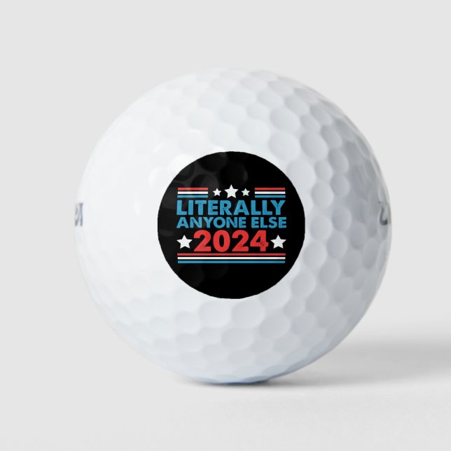 Literally Anyone Else 2024 President USA Election  Golf Balls (Front)
