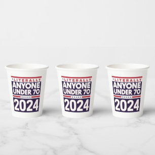 Literally Anyone Else 2024 President USA Election Paper Cups